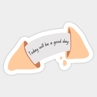 Today Will be a Good Day Fortune Cookie Sticker